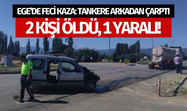Ege'de feci kaza: 2 ölü, 1 yaralı!