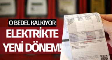 Elektrikte yeni dönem: O bedel kalkıyor!