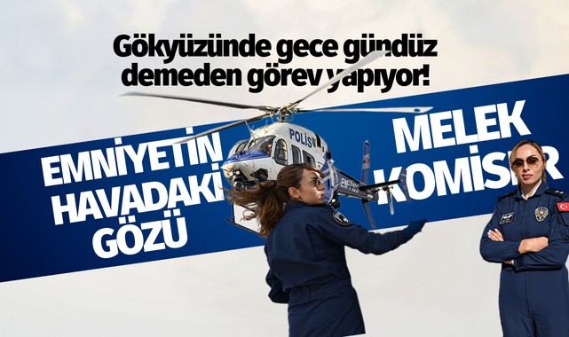Emniyetin havadaki gözü: Melek Komiser