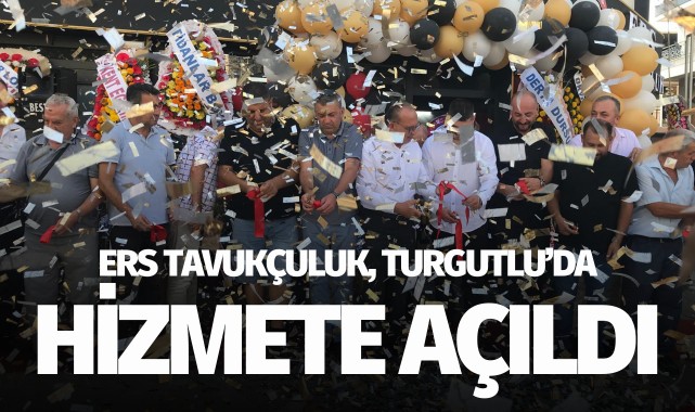 ERS Tavukçuluk Turgutlu'da hizmete açıldı