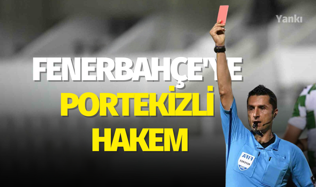 Fenerbahçe'ye Portekizli hakem