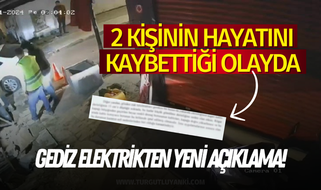 2 kişinin hayatını kaybettiği olayda: Gediz Elektrikten yeni açıklama!