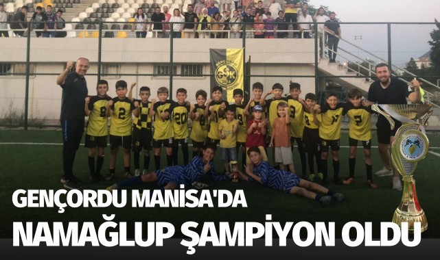 Gençordu Manisa'da namağlup şampiyon oldu