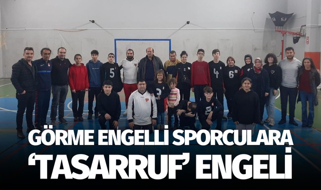 Görme engelli sporculara 'Tasarruf' engeli!