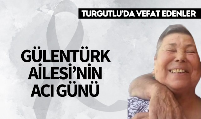 Gülentürk Ailesi'nin Acı Günü