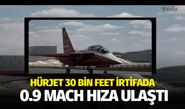 HÜRJET 30 bin feet irtifada 0.9 mach hıza ulaştı