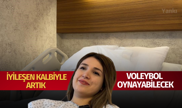 İyileşen kalbiyle artık voleybol oynayabilecek