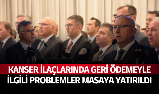 Kanser ilaçlarında geri ödemeyle ilgili problemler masaya yatırıldı