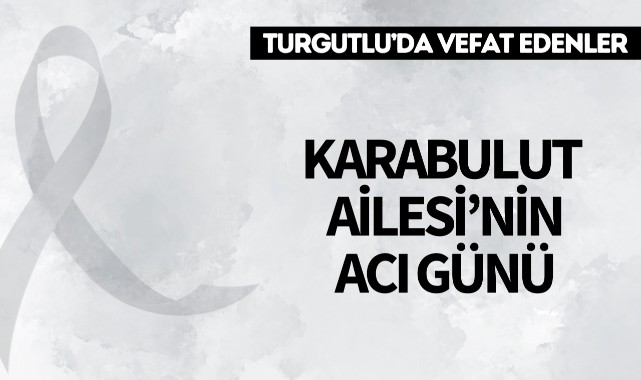Karabulut Ailesi’nin Acı Günü