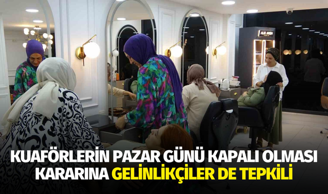 Kuaförlerin Pazar günü kapalı olması kararına gelinlikçiler de tepkili