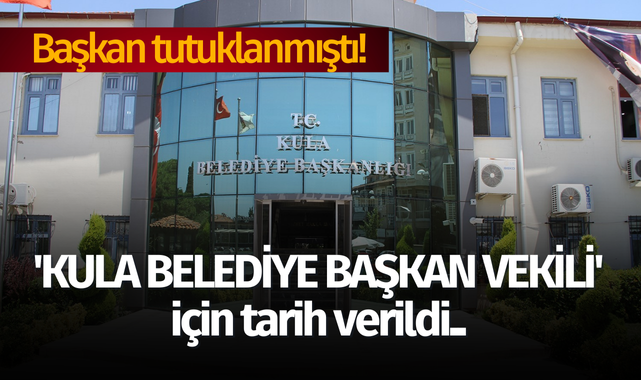 'Kula Belediye Başkan Vekili' için tarih verildi
