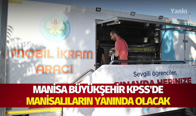 Manisa Büyükşehir KPSS'de de Manisalıların yanında olacak
