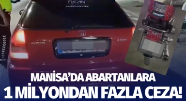 Manisa'da abartanlara 1 milyondan fazla ceza!