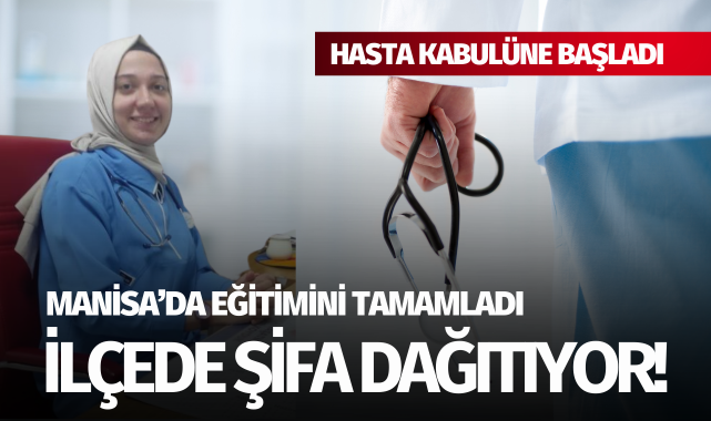 Manisa'da okudu, şimdi şifa dağıtıyor!