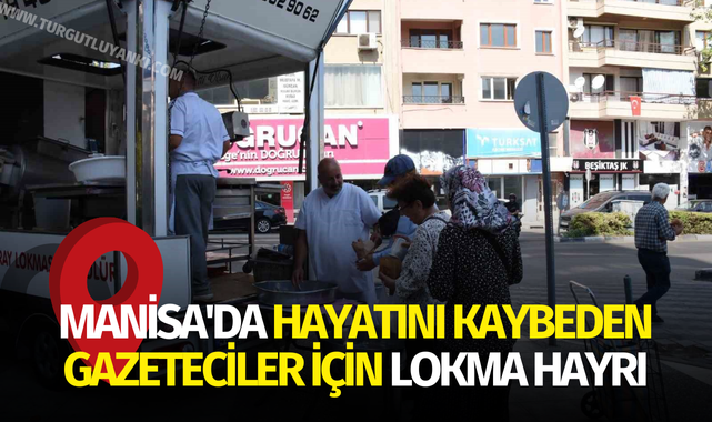 Manisa'da hayatını kaybeden gazeteciler için lokma hayrı