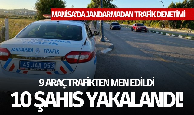 Manisa'da jandarmadan trafik denetimi: 9 araç trafikten men!