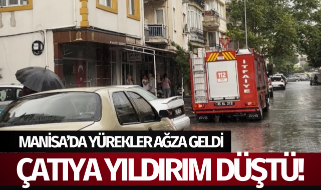 Manisa'da yürekler ağza geldi: Apartmanın çatısına yıldırım düştü!