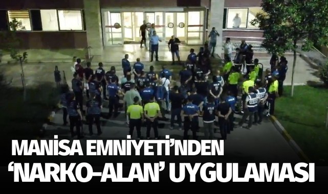 Manisa Emniyetinden ‘Narko-Alan’ uygulaması