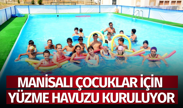 Manisalı çocuklar için yüzme havuzu kuruluyor