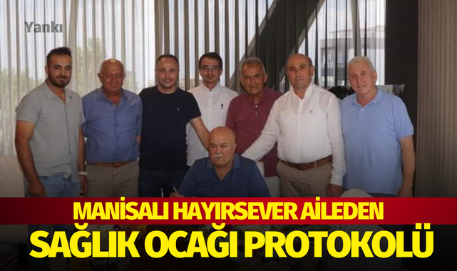 Manisalı hayırsever aileden sağlık ocağı protokolü