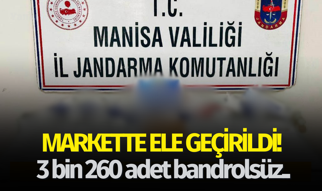 Markette ele geçirildi! 3bin 260 adet bandrolsüz..