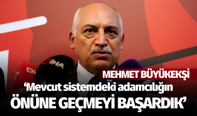Mehmet Büyükekşi: "Mevcut sistemdeki adamcılığın önüne geçmeyi başardık"