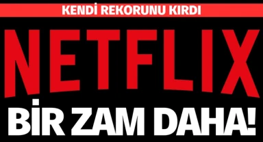Netflix'e bir zam daha