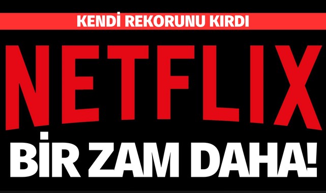 Netflix'e bir zam daha