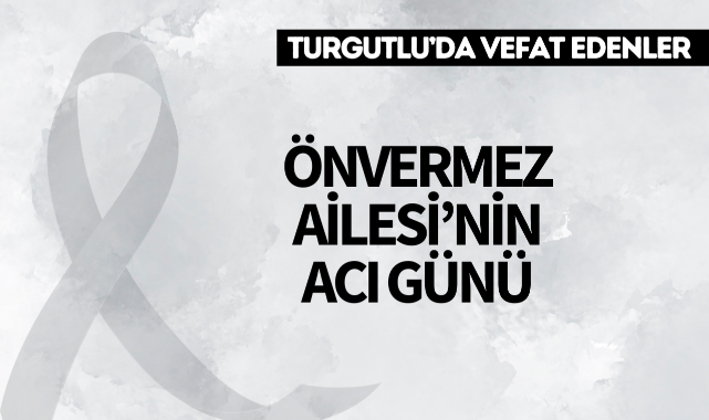 Önvermez Ailesi'nin Acı Günü