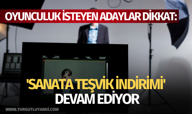 Oyunculuk isteyen adaylar dikkat: 'Sanata teşvik indirimi' devam ediyor