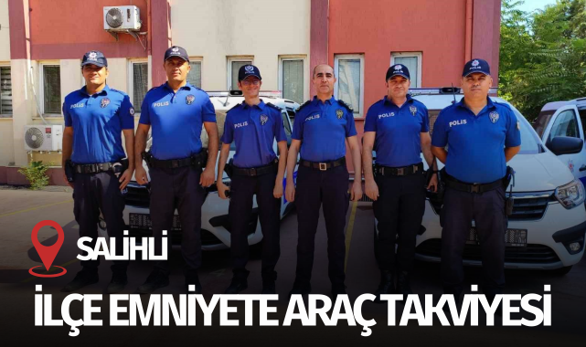 Salihli İlçe Emniyete araç takviyesi