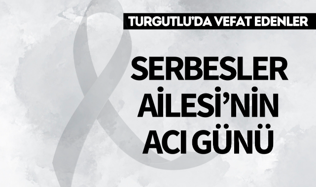 Serbesler Ailesi'nin Acı Günü