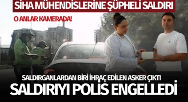 SİHA Mühendislerine Şüpheli Saldırı! O anlar kamerada