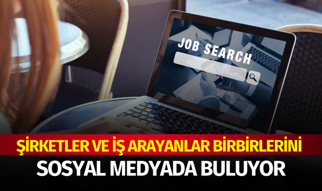 Şirketler ve iş arayanlar birbirlerini sosyal medyada buluyor