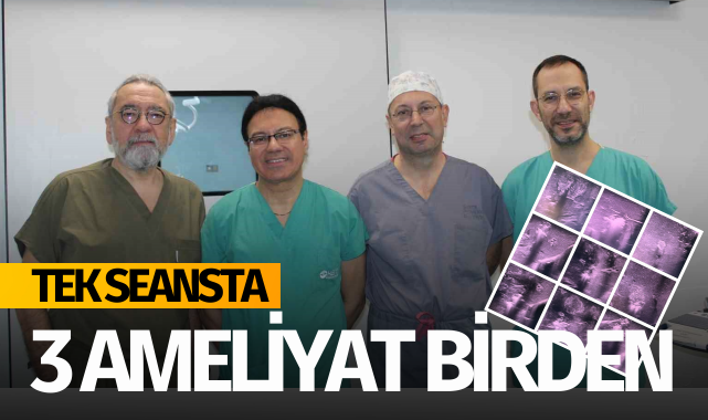 Tek seansta 3 farklı ameliyat oldu