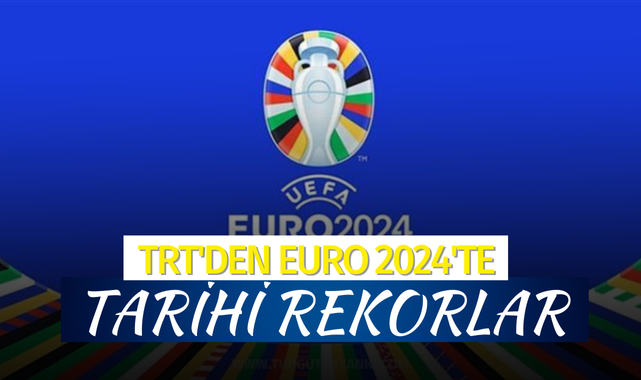TRT'den EURO 2024'te tarihi rekorlar