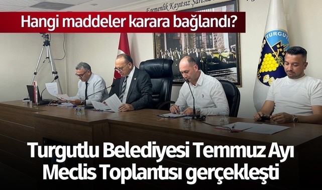 Turgutlu Belediyesi Temmuz Ayı Meclis Toplantısı gerçekleşti