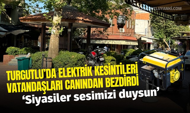 Turgutlu'da elektrik kesintileri vatandaşları canından bezdirdi: 'Siyasiler sesimizi duysun'