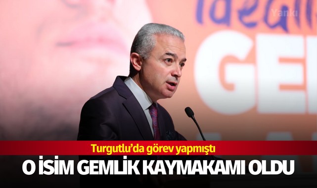 Turgutlu'da görev yapmıştı, o isim Gemlik Kaymakamı oldu