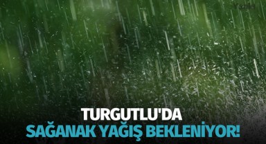 Turgutlu'da yağış bekleniyor