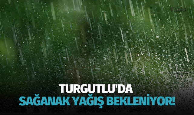 Turgutlu'da yağış bekleniyor