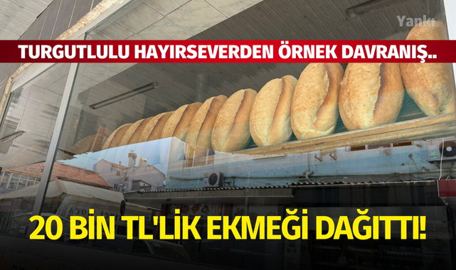 Turgutlulu hayırseverden örnek davranış! 20 bin TL'lik ekmeği satın alıp dağıttı..