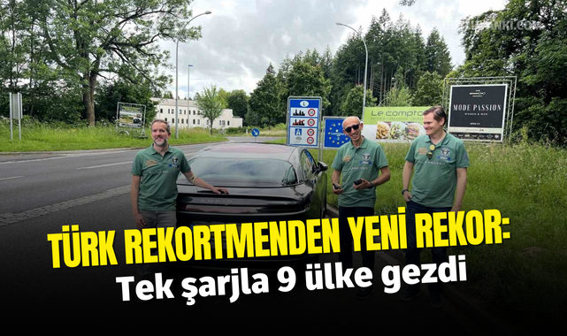 Türk rekortmenden yeni rekor: Tek şarjla 9 ülke gezdi