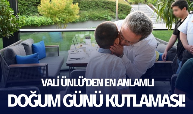 Vali Ünlü'den en anlamlı doğum günü kutlaması!