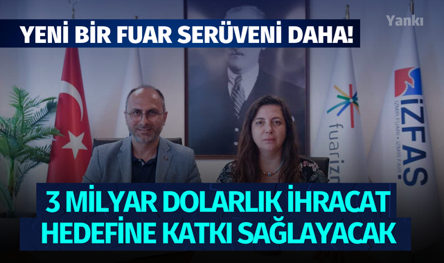 Yeni bir fuar serüveni daha.. 3 milyar dolarlık ihracat hedefine katkı sağlayacak