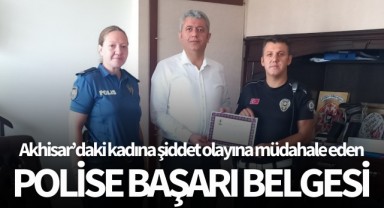Akhisar'daki kadına şiddet olayına müdahale eden polise başarı belgesi