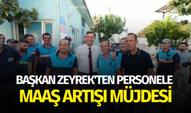 Başkan Zeyrek'ten personeline maaş artışı müjdesi