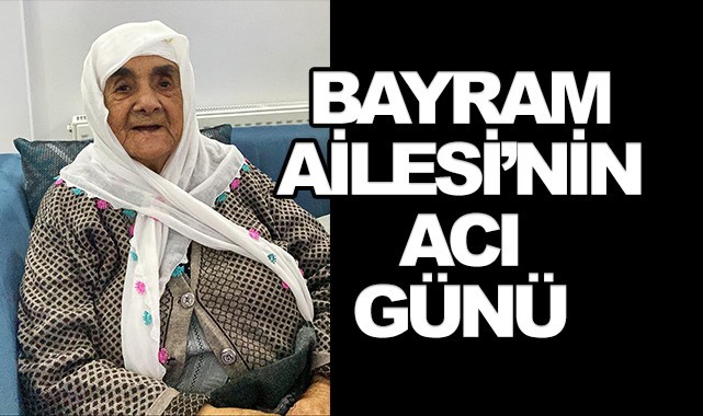 Bayram Ailesi'nin acı günü