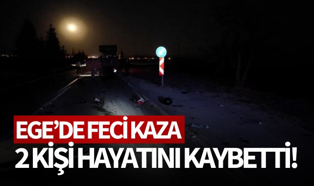 Ege'de feci kaza: 2 ölü!