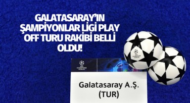 Galatasaray'ın Şampiyonlar Ligi Play Off Turu'ndaki rakibi belli oldu!